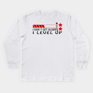 I Don't Get Older I Level Up Gamer Unisex T-Shirt Kids Long Sleeve T-Shirt